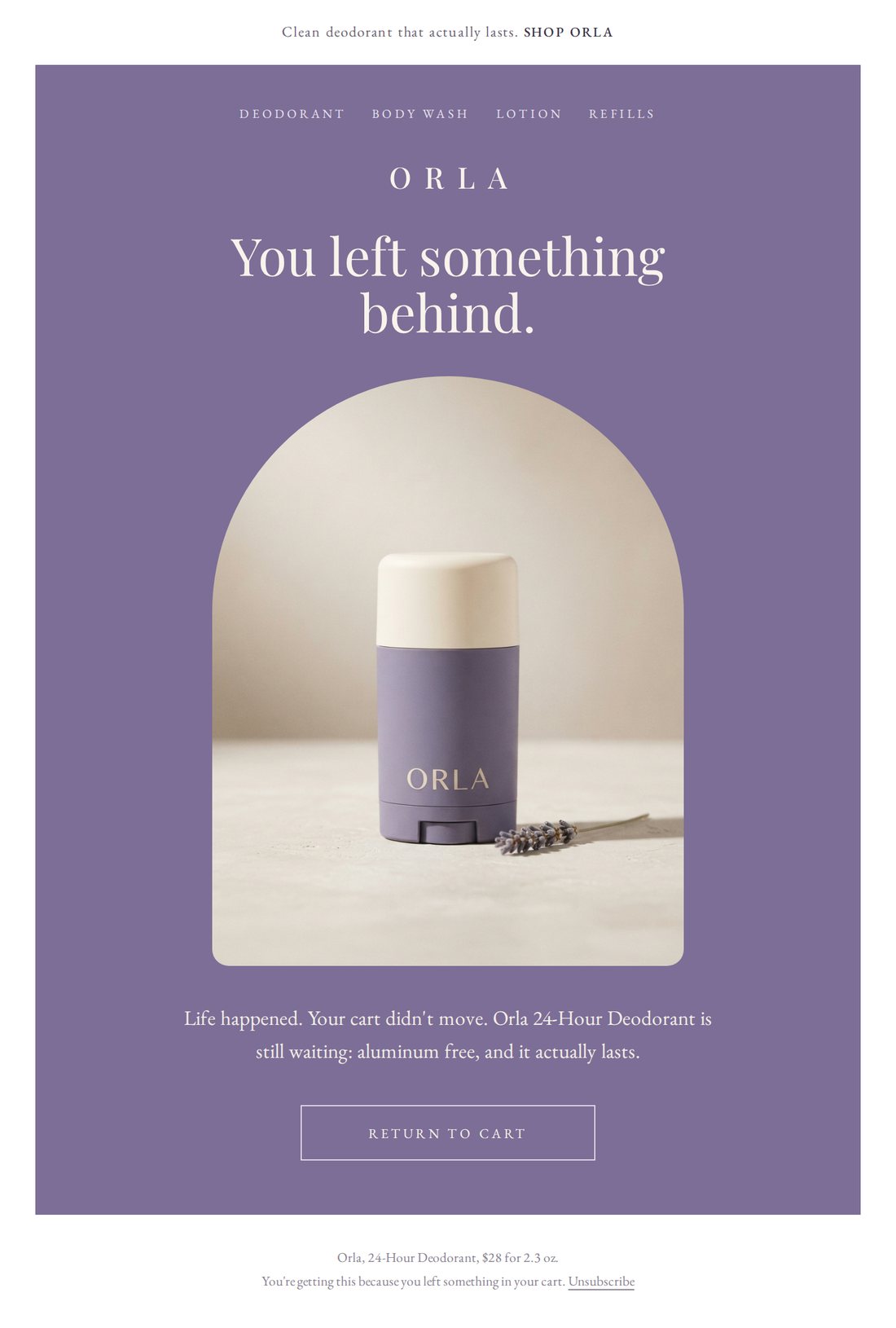 Abandoned cart email on a lavender background with the ORLA wordmark, headline reading You left something behind, an arched product photograph of a lavender deodorant stick, and a Return to cart button