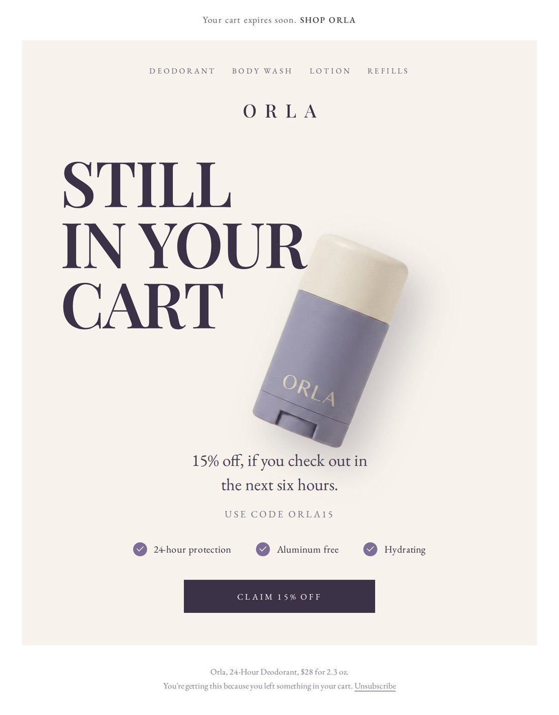 Abandoned cart email on a cream background with the words STILL IN YOUR CART set large in capitals, the product overlapping the type, and a Claim 15% off button