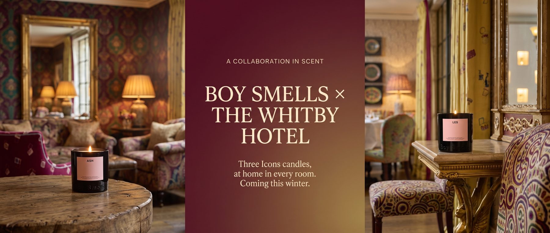 Wide website announcement banner for Boy Smells times The Whitby Hotel, A Collaboration in Scent, showing the Ash and Les candles burning in two rooms of the hotel with the text Three Icons candles, at home in every room, coming this winter